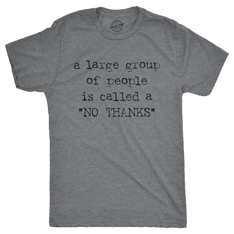 A Large Group Of People Is Called A "No Thanks" Men's T Shirt