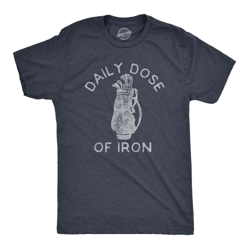 Daily Dose Of Iron Men's T Shirt