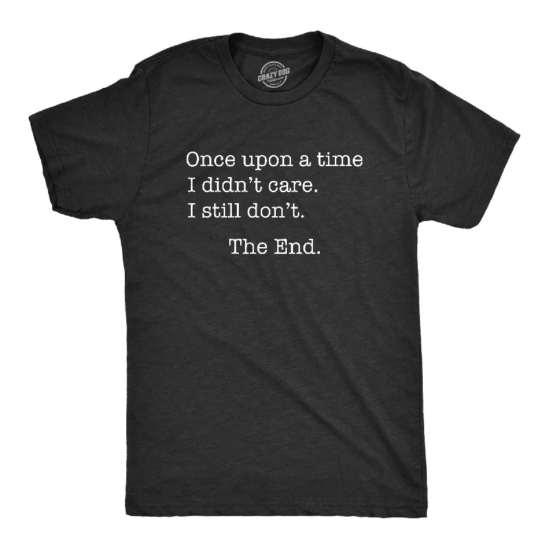 Once Upon A Time I Didn't Care Men's T Shirt