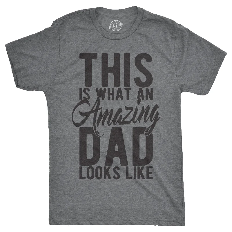 This Is What An Amazing Dad Looks Like Men's T Shirt