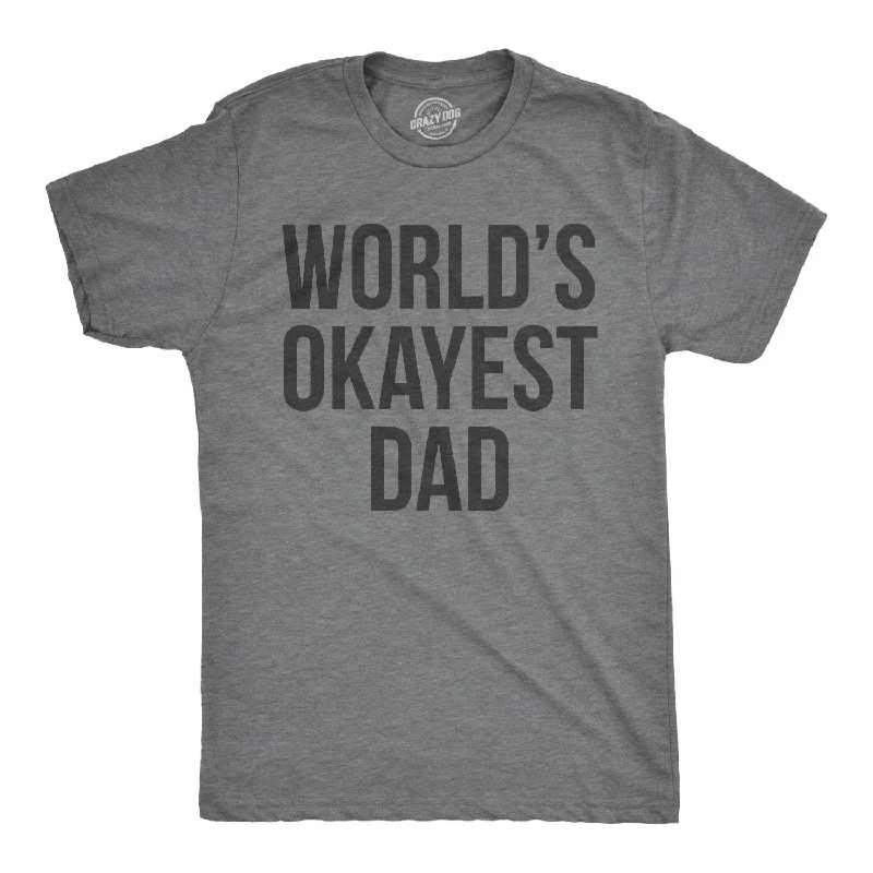 World's Okayest Dad Men's T Shirt